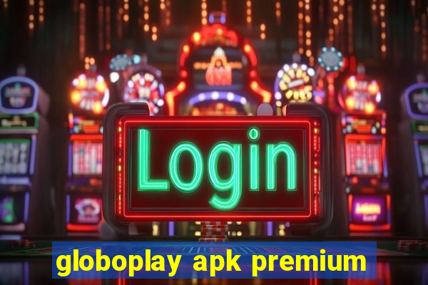 globoplay apk premium